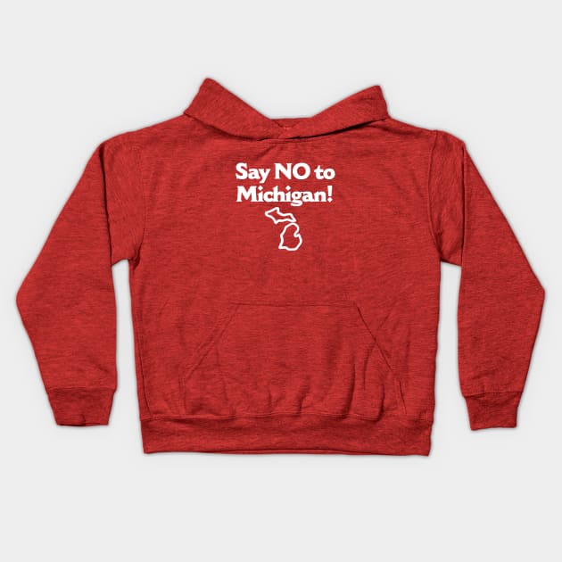 Say No To Michigan Kids Hoodie by dumbshirts